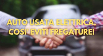 Usato elettrico, addio fregature: il minitest che ti dice tutto, non lo inganni